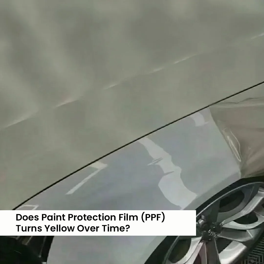 Does Paint Protection Film (PPF) Turn Yellow Over Time?